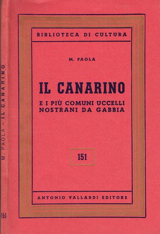 Il Canarino E I Più Comuni Uccelli Nostrani Da Gabbia - M. Paola - copertina