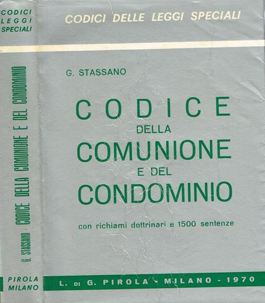 Codice Della Comunione E Del Condominio Con Richiami Dottrinari E 1500 Sentenze - Giuseppe Stassano - copertina