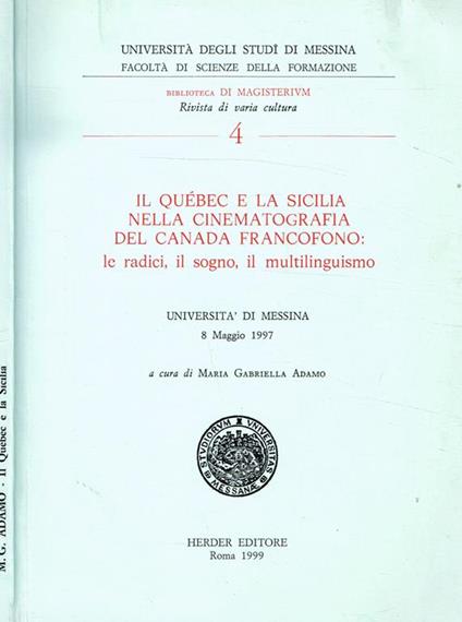 Il Quebec E La Sicilia Nella Cinematografia Del Canada Francofono: Le Radic, Il Sogno, Il Multilinguismo - copertina