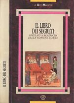 Il libro dei segreti. rivelati a beneficio della comune salute