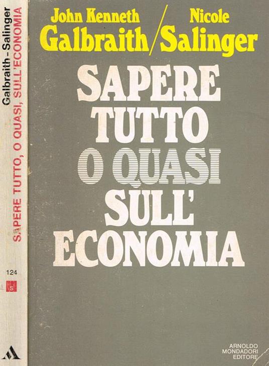 Sapere Tutto O Quasi Sull'Economia - John K. Galbraith - copertina