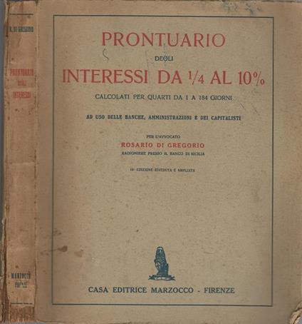 Prontuario Degli Interessi Da ¼ Al 10%. Calcolati Per Quarti Da 1 A 184 Giorni - Rosario Di Gregorio - copertina