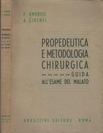 Propedeutica E Metodologia Chirurgica. Guida All'Esame Del Malato