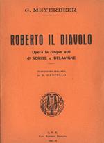 Roberto il diavolo. Opera in cinque atti