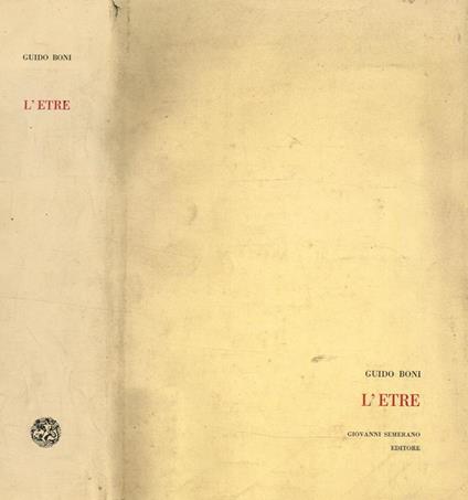 L' Etre. Dans La Spontaneite' De Sa Creation Et Dans La Reflexion Rationelle - Guido Boni - copertina