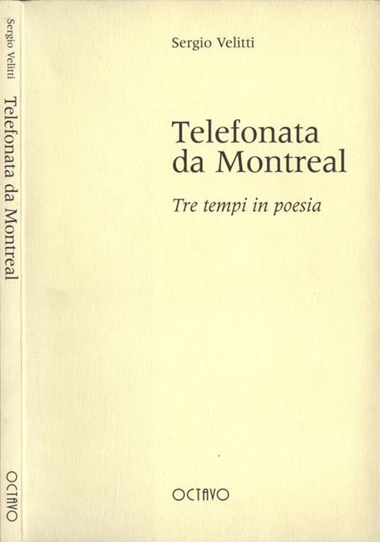 Telefonata da Montreal. Tre tempi in poesia - Sergio Velitti - copertina