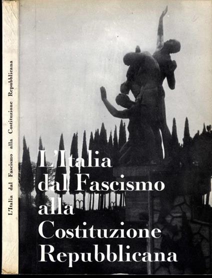 L' Italia Dal Fascismo Alla Costituzione Repubblicana - Paride Piasenti - copertina