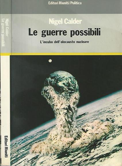 Le guerre possibili. L'incubo dell'olocausto necleare - Nigel Calder - copertina