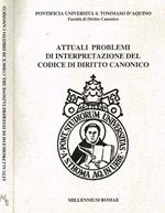 Attuali Problemi Di Interpretazione Del Codice Di Diritto Canonico. Atti Del Simposio Internazionale In Occasione Del I Centenario Della Facoltà Di Diritto Canonico