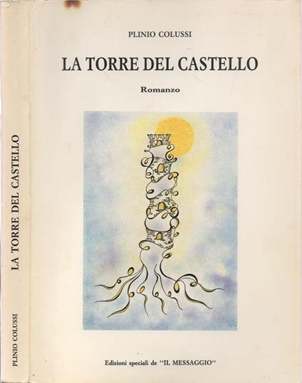 La torre del castello. Romanzo - Plinio Colussi - copertina