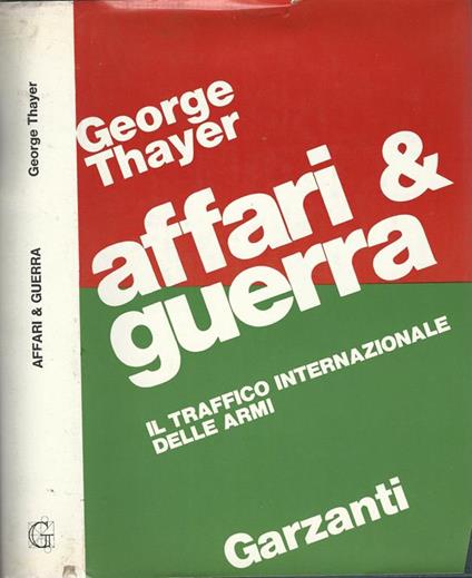 Affari & guerra. Il traffico internazionale degli armamenti - George Thayer - copertina