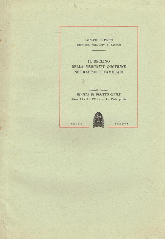 Il Declino Della Immunity Doctrine Nei Rapporti Familiari. Estratto Dalla Rivista Di Diritto Civile Anno Xxvii 1981 N.2 Parte Prima - Salvatore Patti - copertina