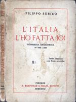 L' Italia l' ho fatta io!. Commedia eroicomica in tre atti