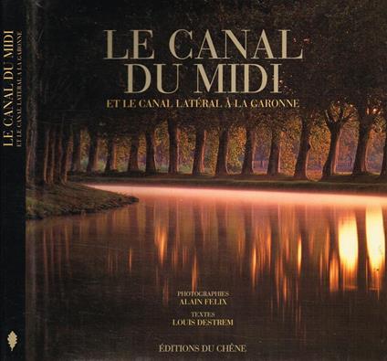 Le Canal Du Midi Et Le Canal Lateral A La Garonne - copertina