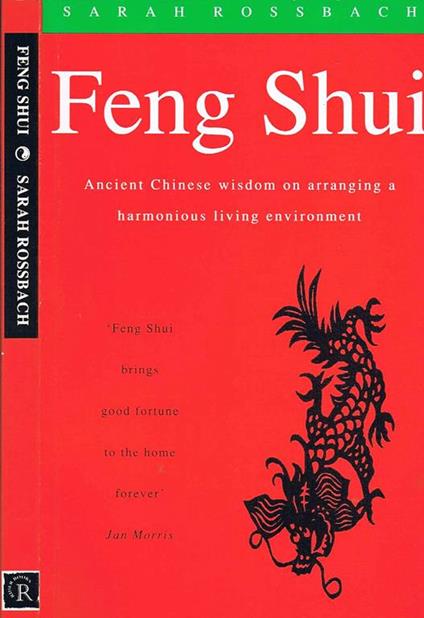 Feng Shui. Ancient Chinese Wisdom on Arranging a Harmonious Living Environment - Sarah Rossbach - copertina