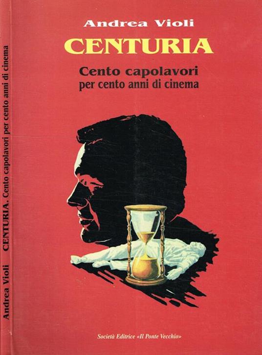 Centuria. Cento Capolavori Per Cento Anni Di Cinema - copertina