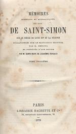 Mémories complets et authentiques, III. Sur le Siécle de Louis XIV et la regénce