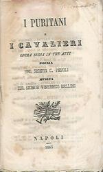 I puritani e i cavalieri. Opera seria in tre atti