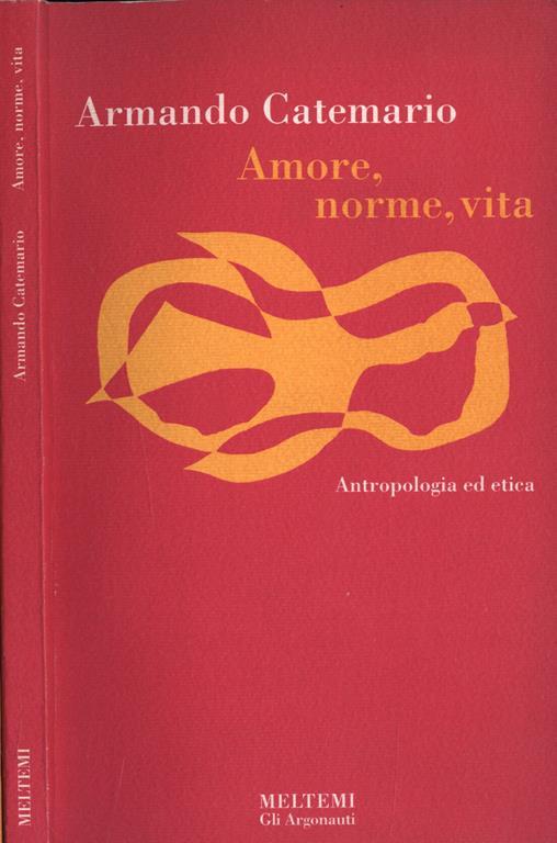 Amore, norme, vita. Antropologia ed etica - Armando Catemario - copertina