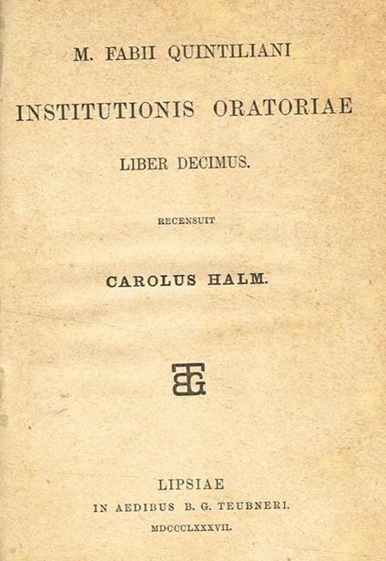 Institutionis Oratoriae Liber Decimus. Cato Maior De Senectute, Laelius De Amicitia, Paradoxa. Tusculanarum Disputationum Libri Quinque. Recensuit Carolus Halm. C.F.W.Muller - copertina