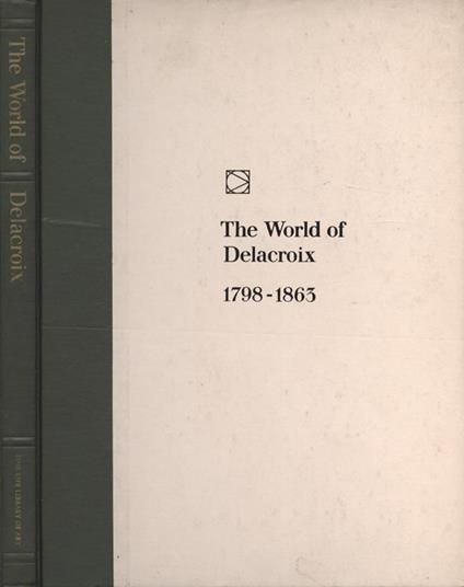 The world of Delacroix. 1798 - 1863 - copertina