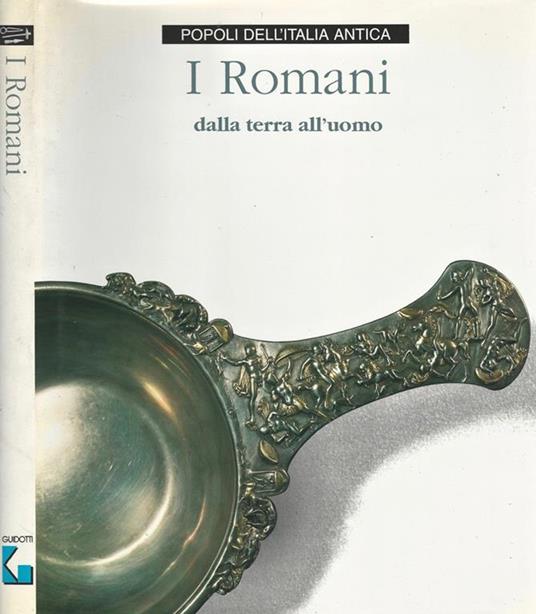 I Romani. dalla terra all'uomo - M. Vittoria Antico Gallina - 2