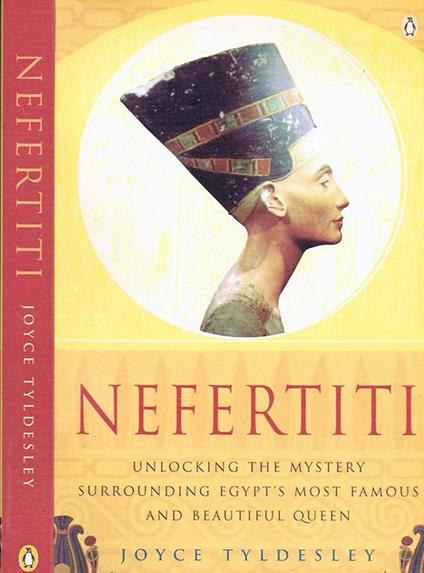 Nefertiti. Egypt's Sun Queen - Joyce Tyldesley - copertina