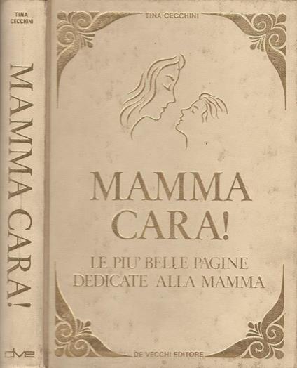 Mamma cara! Le più belle pagine dedicate alla mamma - Tina Cecchini - copertina