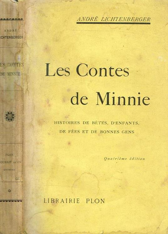 Les Contes De Minnie Histoires De Betes, D'Enfants, De Fees Et De Bonnes Gens - André Lichtenberger - copertina