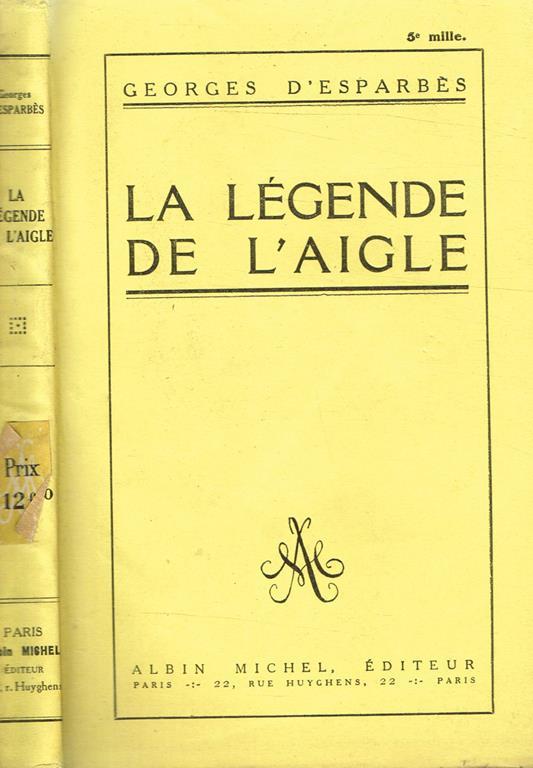 La Legende De L'Aigle Poeme Epique En Vingt Contes - Georges D'Esparbes - copertina