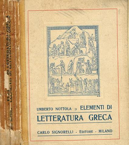 Elementi Di Letteratura Greca Con Cenni Sul Costume E Illustrazioni Artistiche - Umberto Nottola - copertina