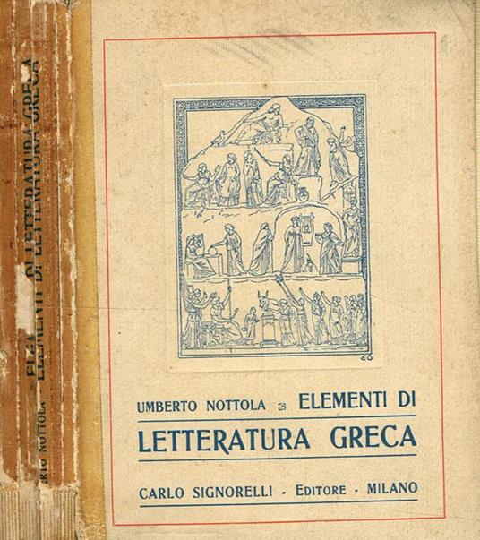 Elementi Di Letteratura Greca Con Cenni Sul Costume E Illustrazioni Artistiche - Umberto Nottola - copertina