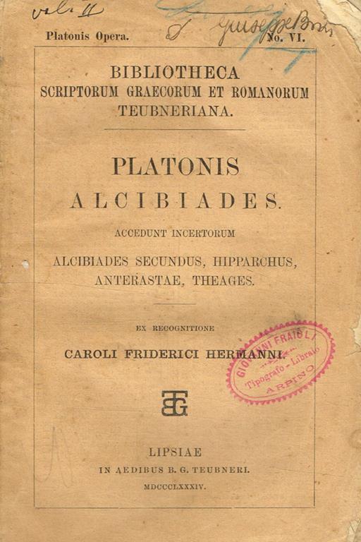 Alcibiades. Accedunt Incertorum, Alcibiades Secundus, Hipparchus, Anterastae, Theages Ex Recognitione Caroli Friderici Hermanni - Platone - copertina