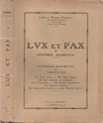 Lux et Pax in Synthesy Dogmatica. Lectiones resumptae in Tractatus: De Deo Uno. De Deo Trino. De Deo creante et elevante. De Novissimis. De Verbo Incarnato. De Gratia Christi. De Virtutibus infusis et donis Spiritus Sancti