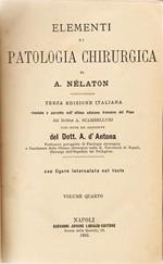 Elementi di Patologia Chirurgica di A. Nélaton. Terza edizione italiana riveduta e corretta sull'ultima edizione francese del Péan dal Dottor A. Scambelluri con note ed aggiunte del Dott. A. d'Antona. con figure intercalate nel testo. Volume Quarto