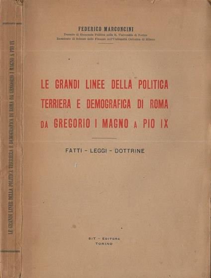 Le grandi linee della politica terriera e demografica di Roma da Gregorio I Magno a Pio IX Fatti, leggi, dottrine - Federico Marconcini - copertina