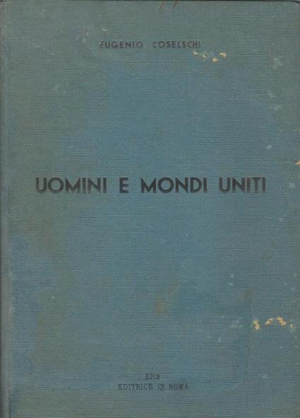 Uomini e mondi uniti - Eugenio Coselschi - copertina