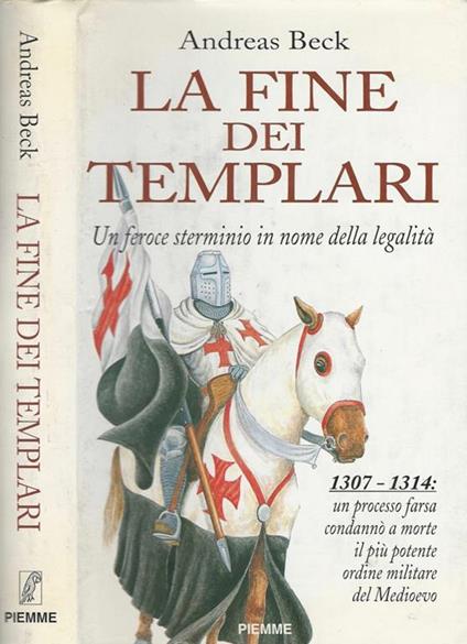 La fine dei Templari. Un feroce sterminio in nome della legalità - Andreas Beck - copertina