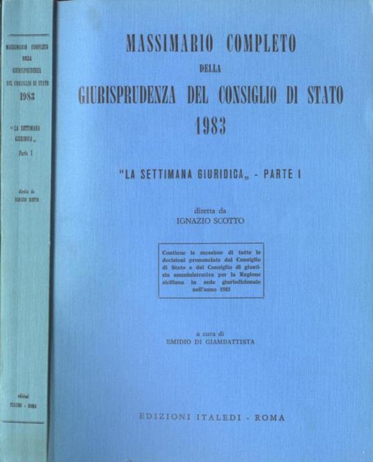 Massimario completo della giurisprudenza del Consiglio di Stato 1983 La settimana giuridica Parte I - copertina