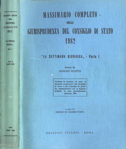 Massimario completo della giurisprudenza del Consiglio di Stato 1982 La settimana giuridica Parte I - copertina