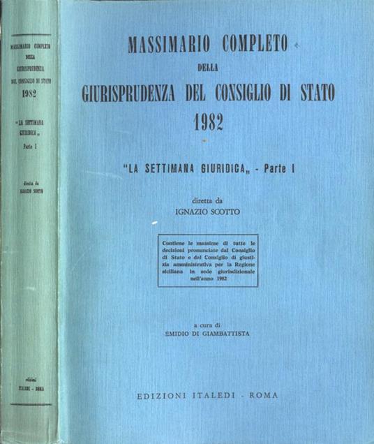 Massimario completo della giurisprudenza del Consiglio di Stato 1982 La settimana giuridica Parte I - copertina