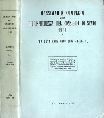 Massimario completo della giurisprudenza del Consiglio di Stato 1969 La settimana giuridica Parte I - copertina