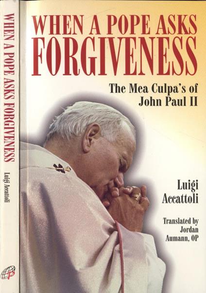 When a Pope asks forgiveness The Mea Culpà s of John Paul II - Luigi Accattoli - copertina