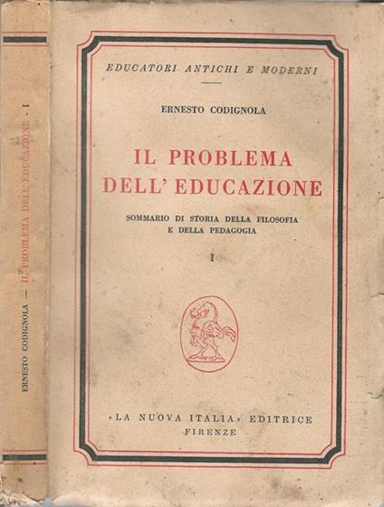 Il Problema Dell'Educazione Sommario Di Storia Della Filosofia E Della Pedagogia - Ernesto Codignola - copertina