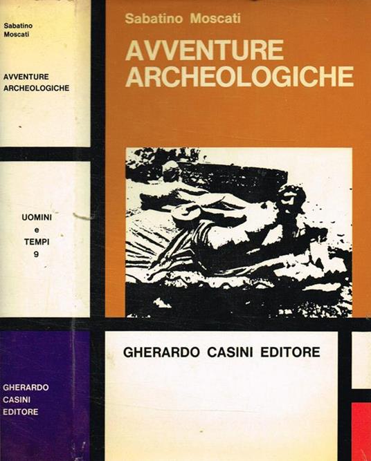 Avventure Archeologiche Nuove Esplorazioni E Scoperte Nel Mondo Mediterraneo - Sabatino Moscati - copertina