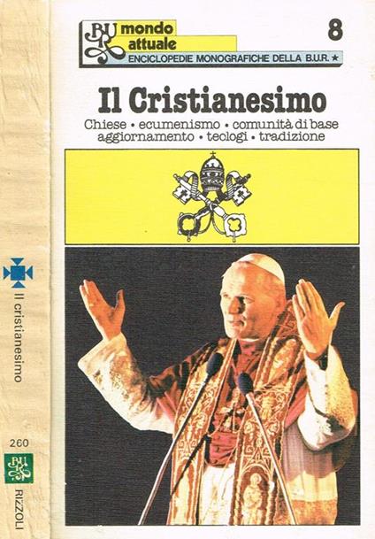 Il Cristianesimo Chiese. Ecumenismo. Comunità Di Base. Aggiornamento. Teologi. Tradizione - copertina