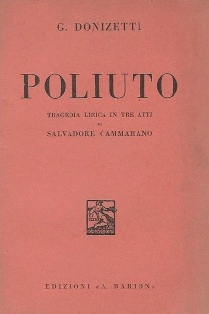 Poliuto Tragedia lirica in tre atti di Salvadore Cammarano - Gaetano Donizetti - copertina