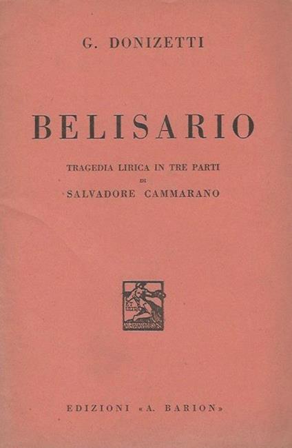 Belisario Tragedia lirica in tre parti di Salvadore Cammarano - Gaetano Donizetti - copertina