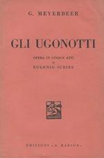 Gli Ugonotti Opera in cinque atti di Eugenio Scribe