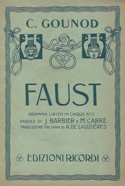 Faust Dramma lirico in cinque atti - Parole di J. Barbier e M. Carre - Charles Gounod - copertina